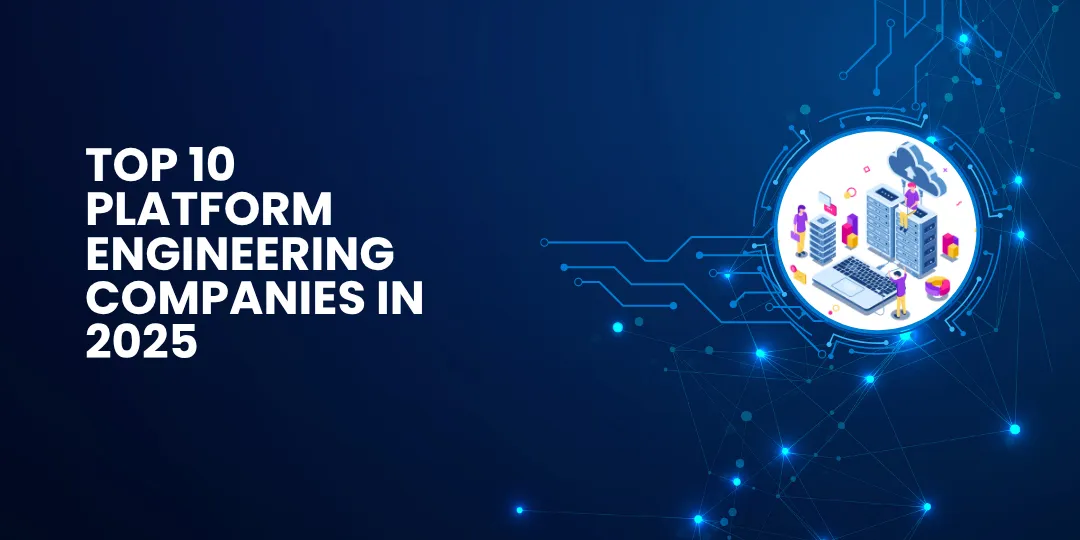 Top 10 Platform Engineering Companies in 2025
